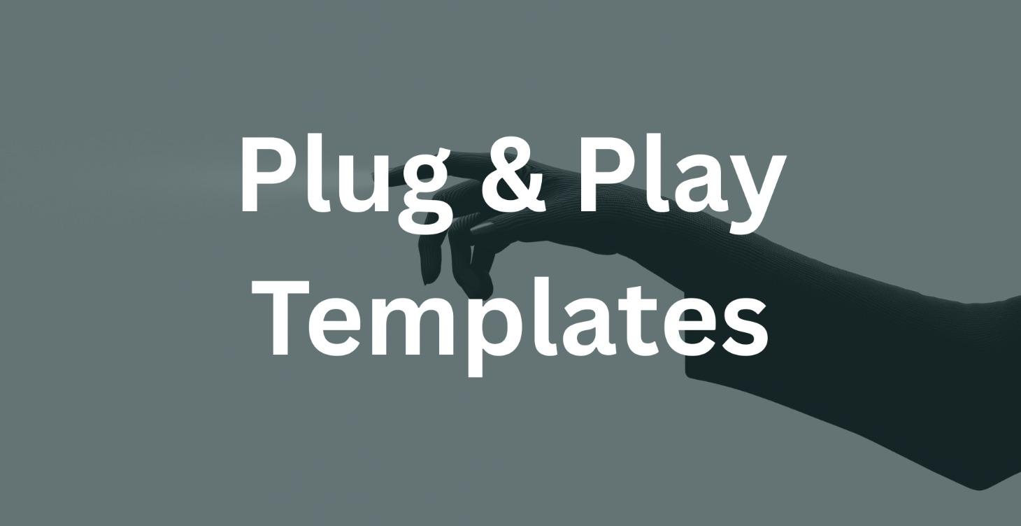 Plug & Play Templates