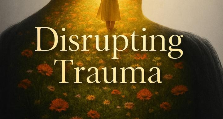 Disrupting Trauma