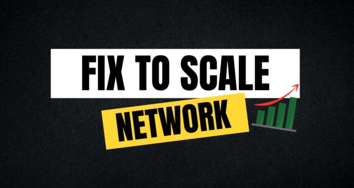 Fix to Scale Network