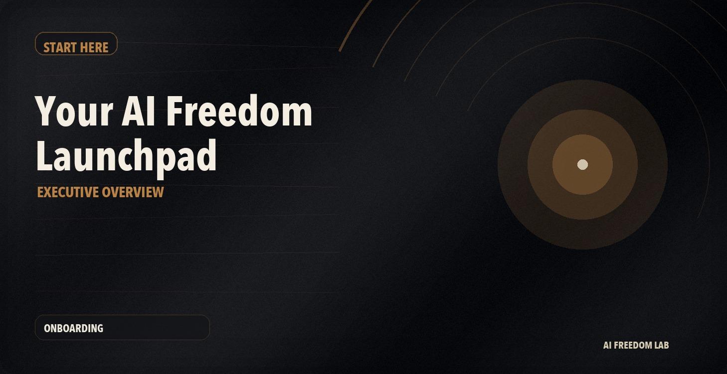 START HERE — Your AI Freedom Launchpad