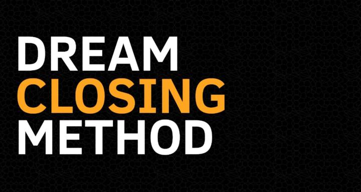 Dream Closing Method