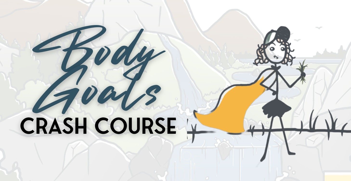 Body Goals Crash Course