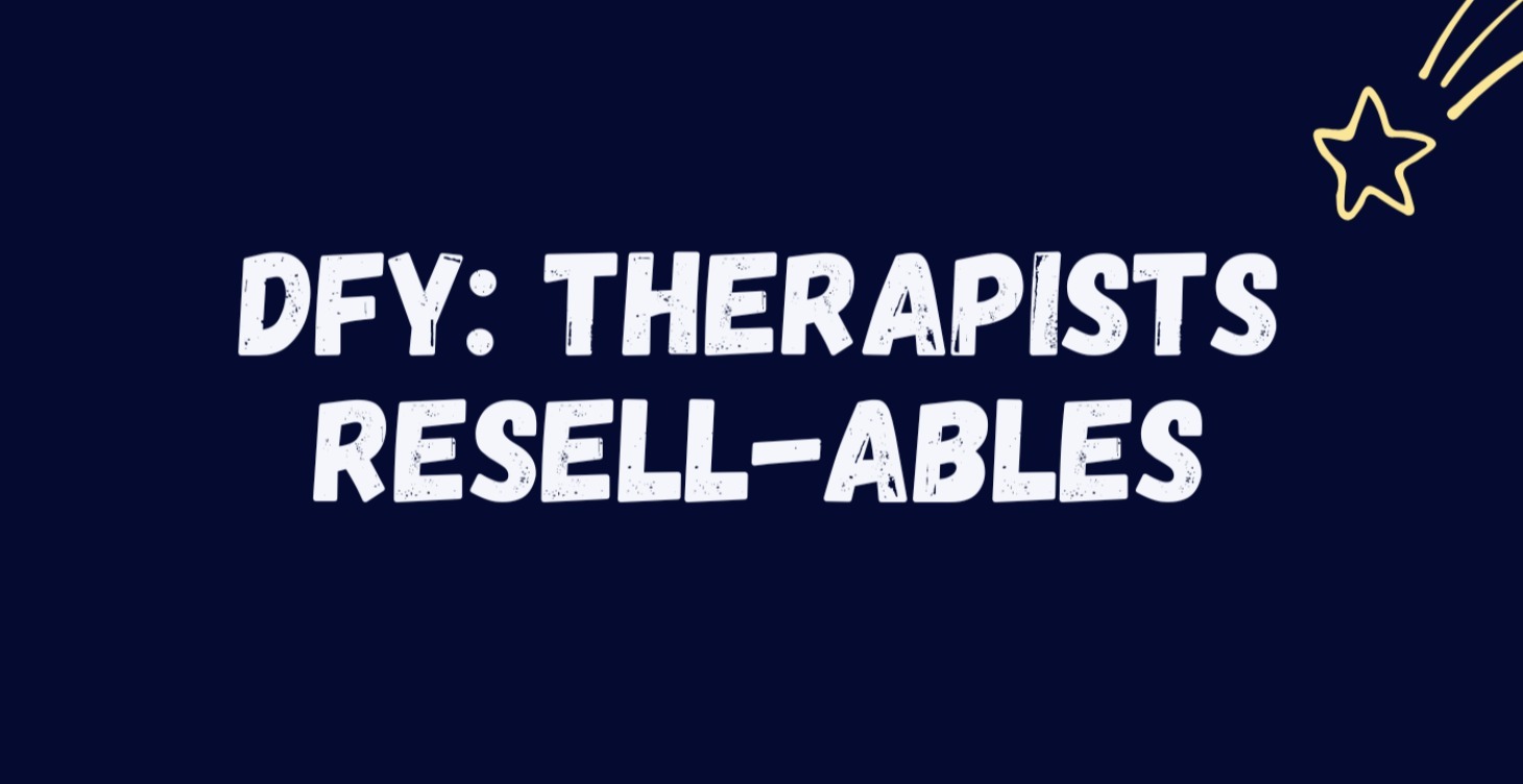 DFY: Therapist Resell-ables