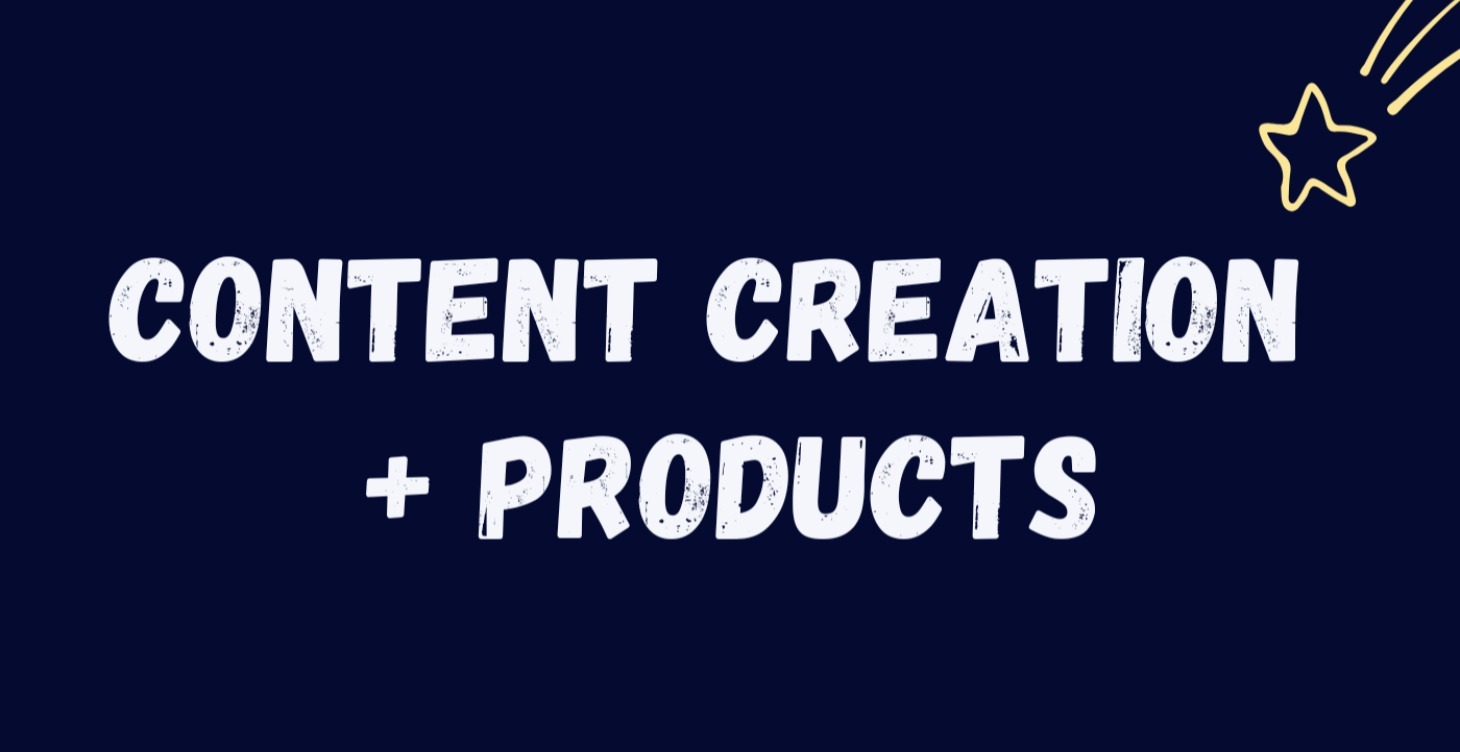 Content Creation and Products