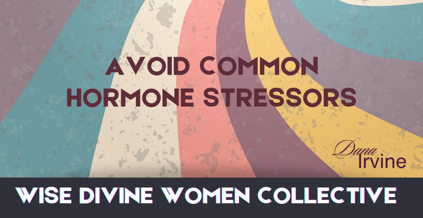 Avoid Common Hormone Stressors