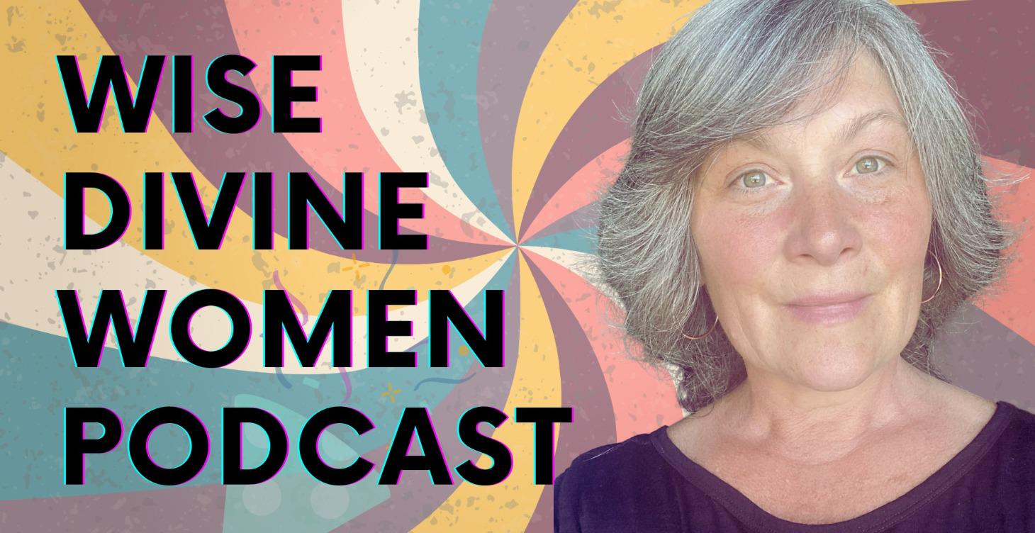 The Wise Divine Women Podcast