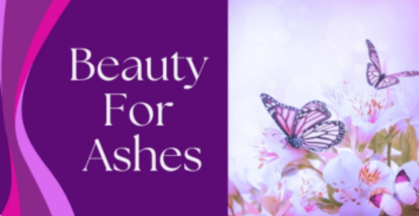 Beauty For Ashes