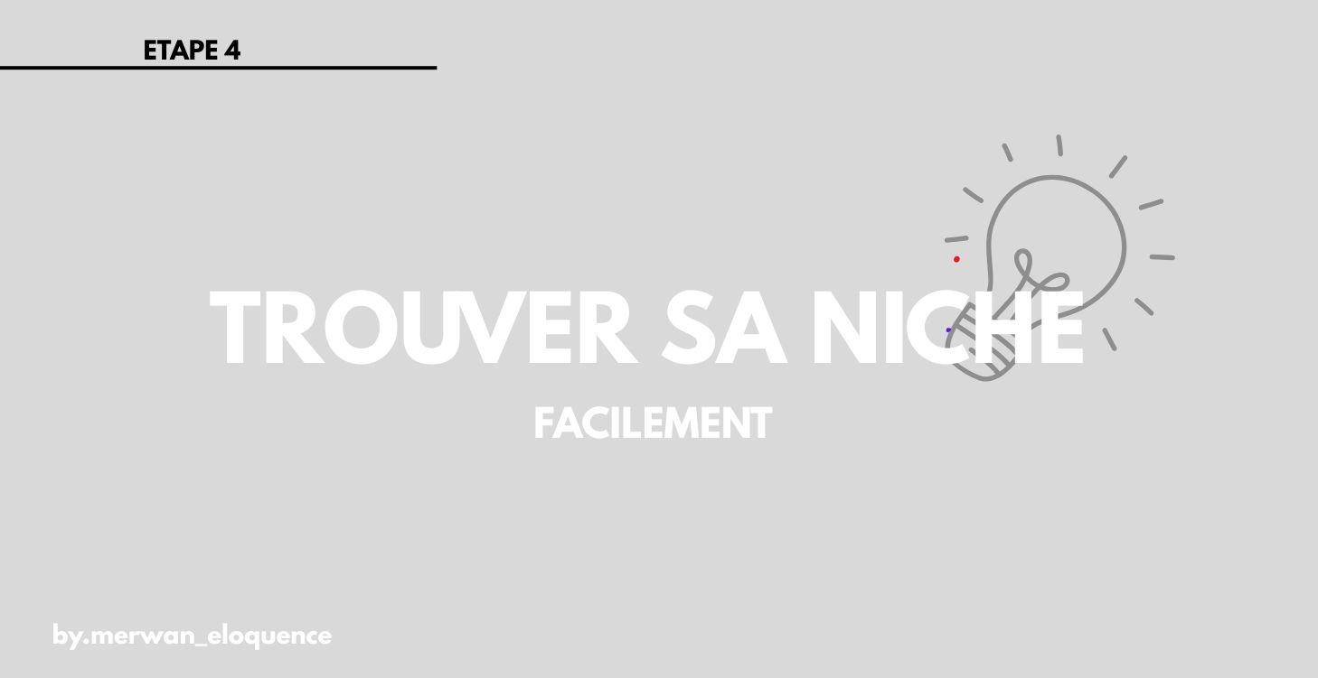 Etape 4 : trouver sa niche