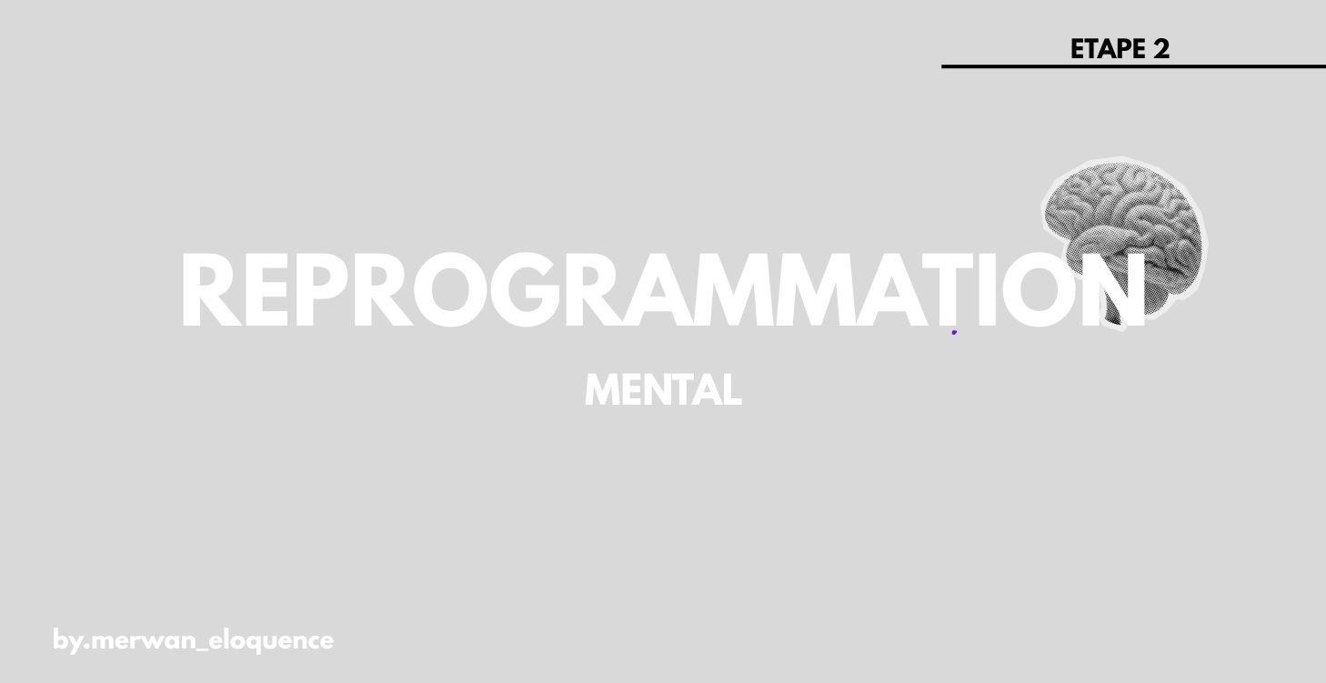 Etape 2 : reprogrammation mental