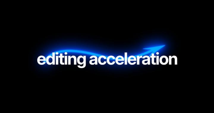 Editing Acceleration