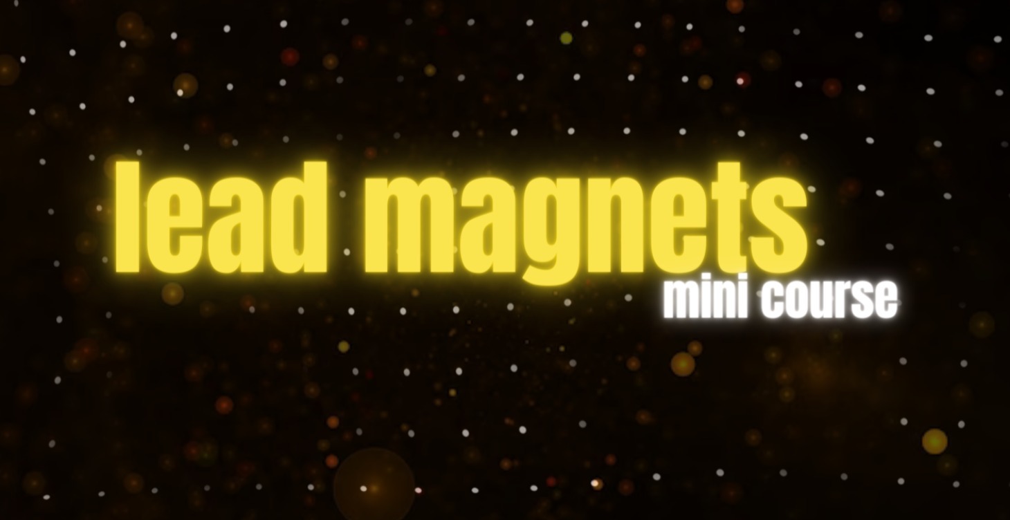 Lead Magnets (mini-course)