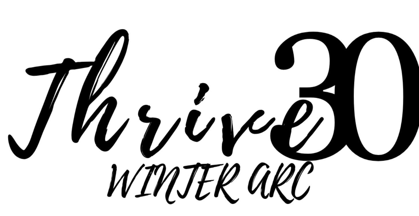 THRIVE30: WINTER ARC 2025
