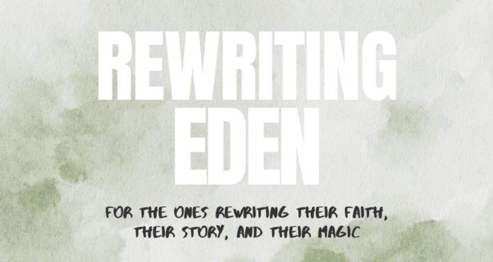 Rewriting Eden