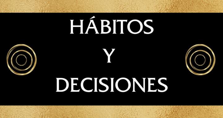 Habitos y Decisiones