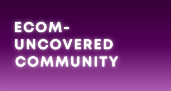 Ecom Uncovered Community