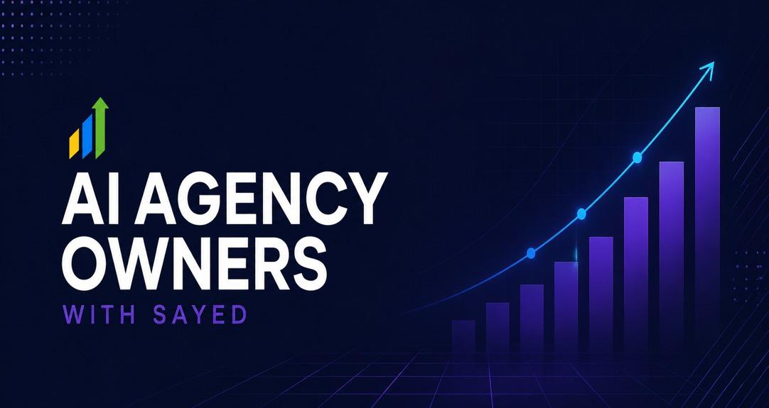 AI Agency Owners W/ Sayed