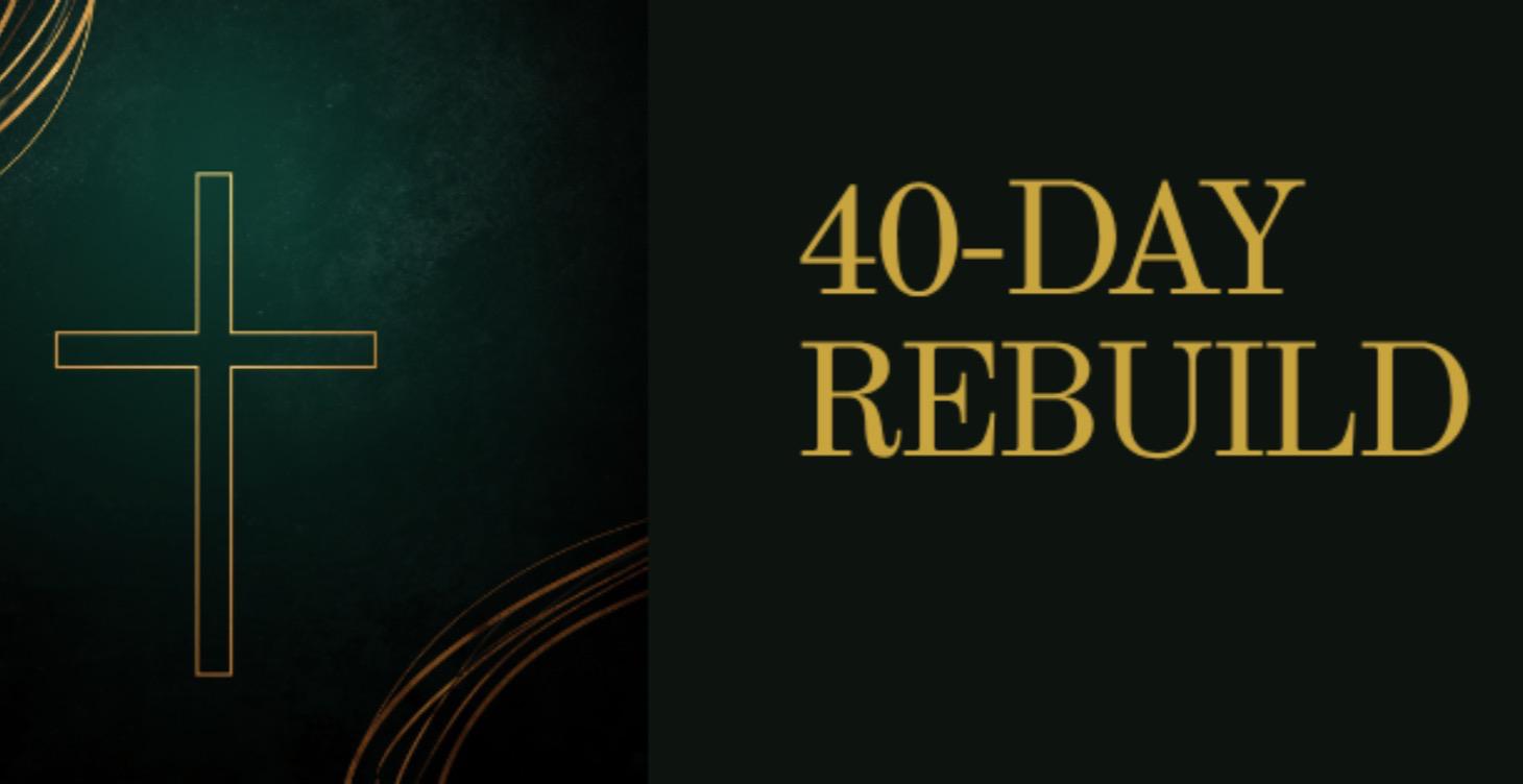 40 Day Rebuild