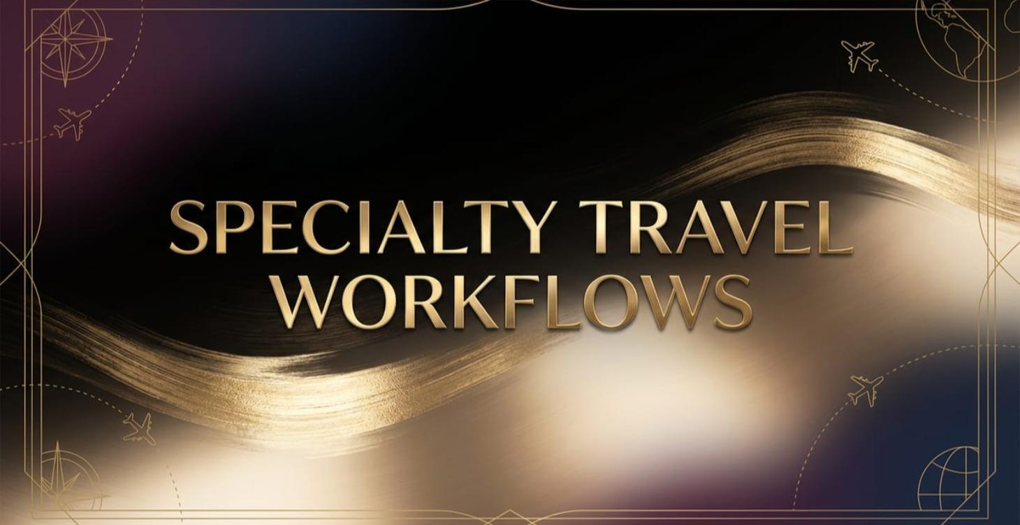 Specialty Travel Workflows