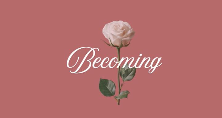 Becoming