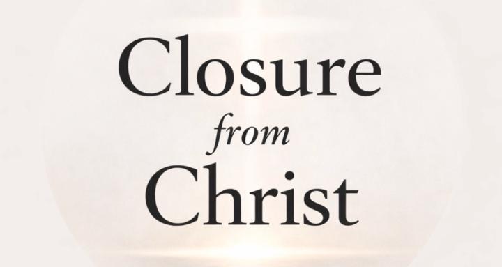 Closure From Christ