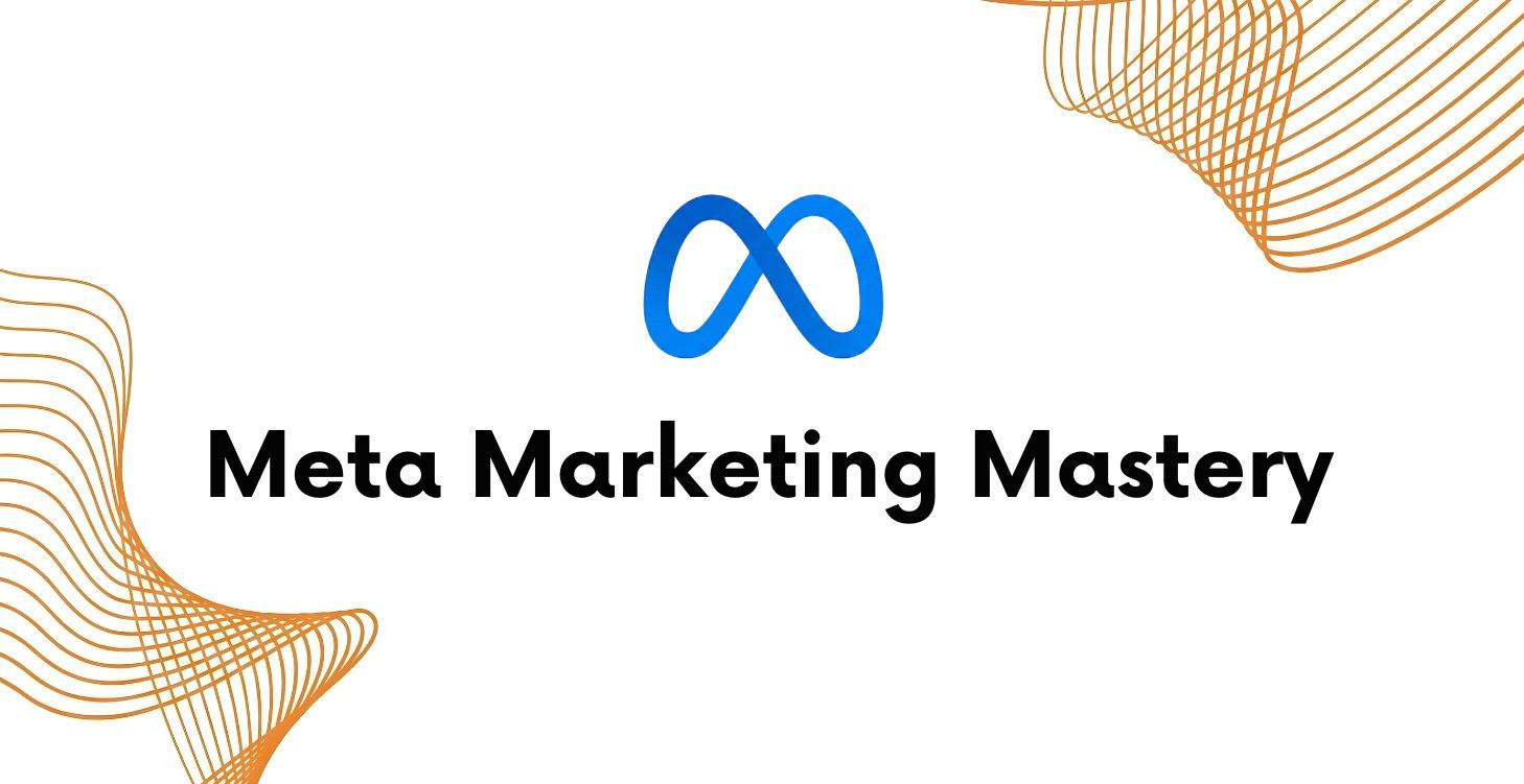 Meta Marketing Mastery (Facebook & Instagram)