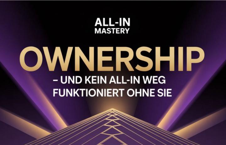 O steht für Ownership – und kein ALL-IN Weg funktioniert ohne sie.