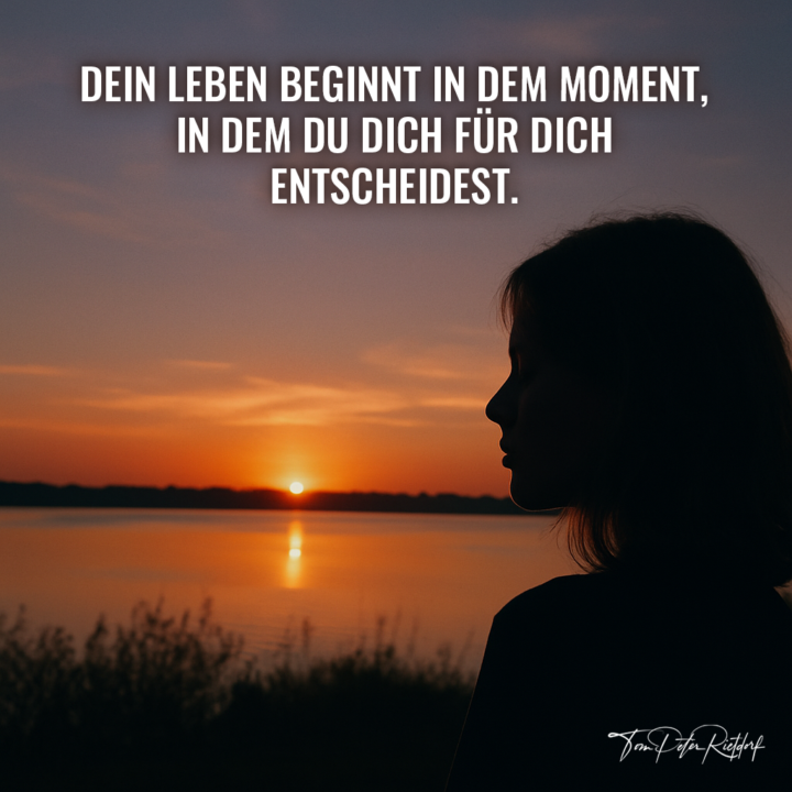 Die Entscheidung, du selbst zu sein, verändert alles.