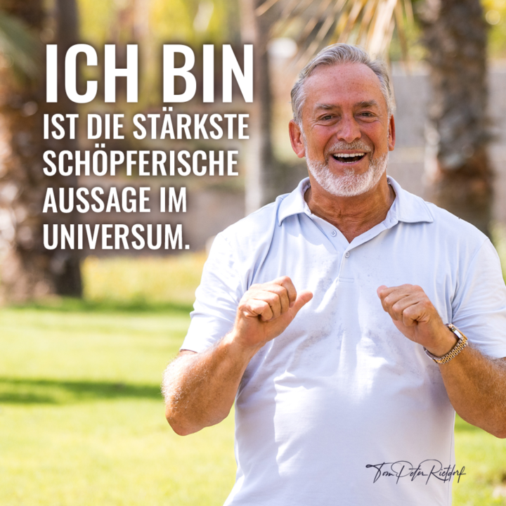 Die zwei mächtigsten Worte der Schöpfung: ‚Ich bin‘. Wähle weise, was folgt.