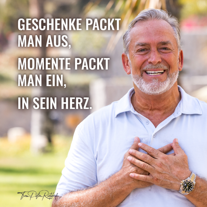 Das schönste Geschenk, das du machen kannst, ist deine liebevolle Präsenz.