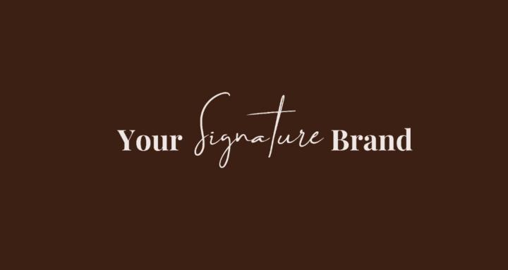Your Signature Brand