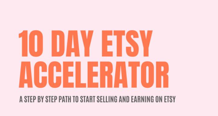 ETSY 10-DAY ACCELERATOR