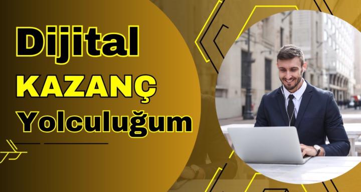 Dijital Kazanç Yolculuğum