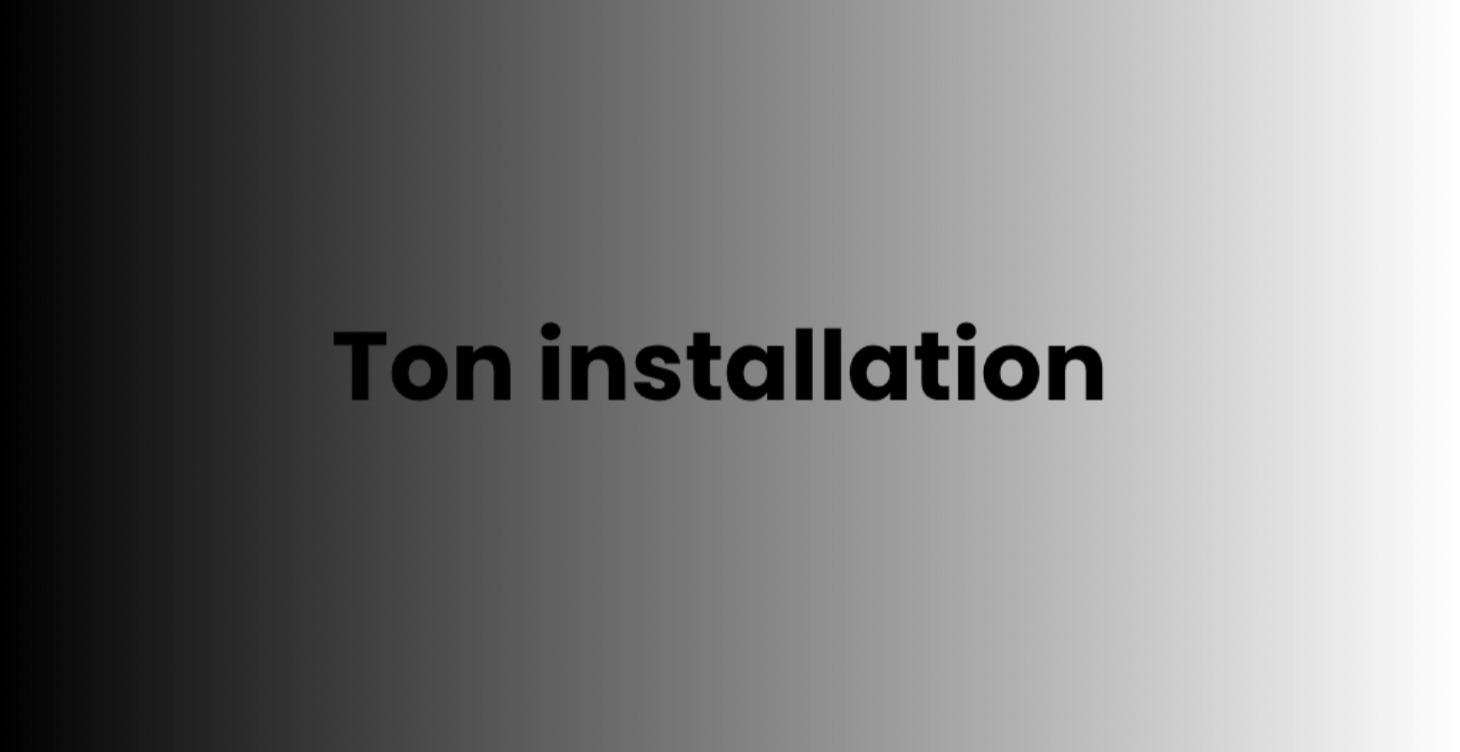 Ton Installation