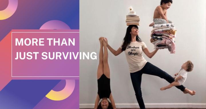 More Than Surviving (for Moms)