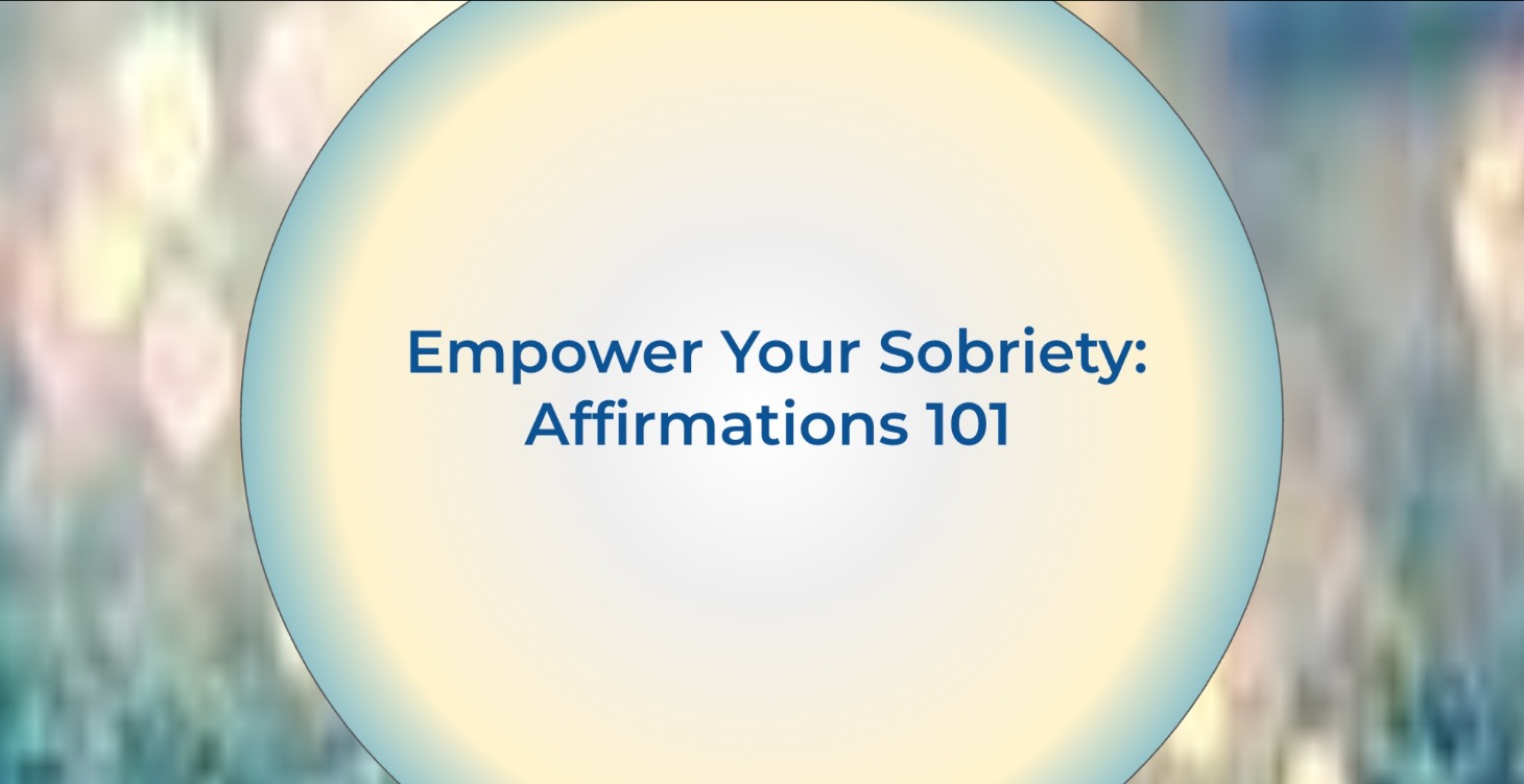 Empower Your Sobriety: Affirmations 101