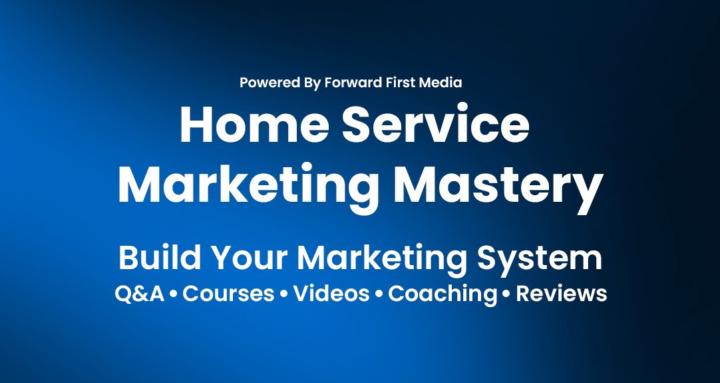 Home Service Marketing Mastery