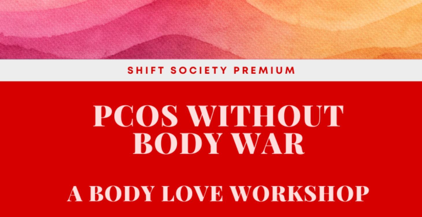 PCOS Without Body War Workshop (A body love story)