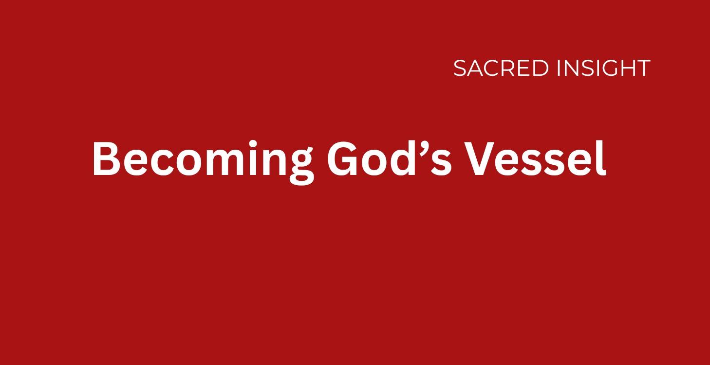 Module 10: Becoming God’s Vessel