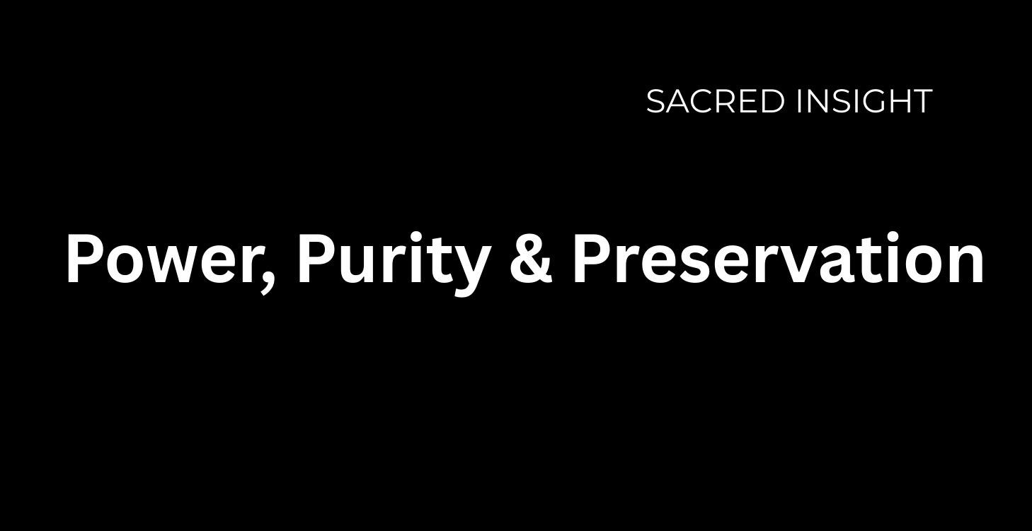 Module 7: Power, Purity & Preservation