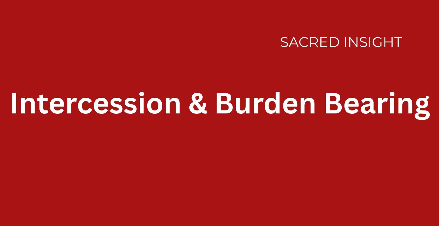 Module 8: Intercession & Burden Bearing