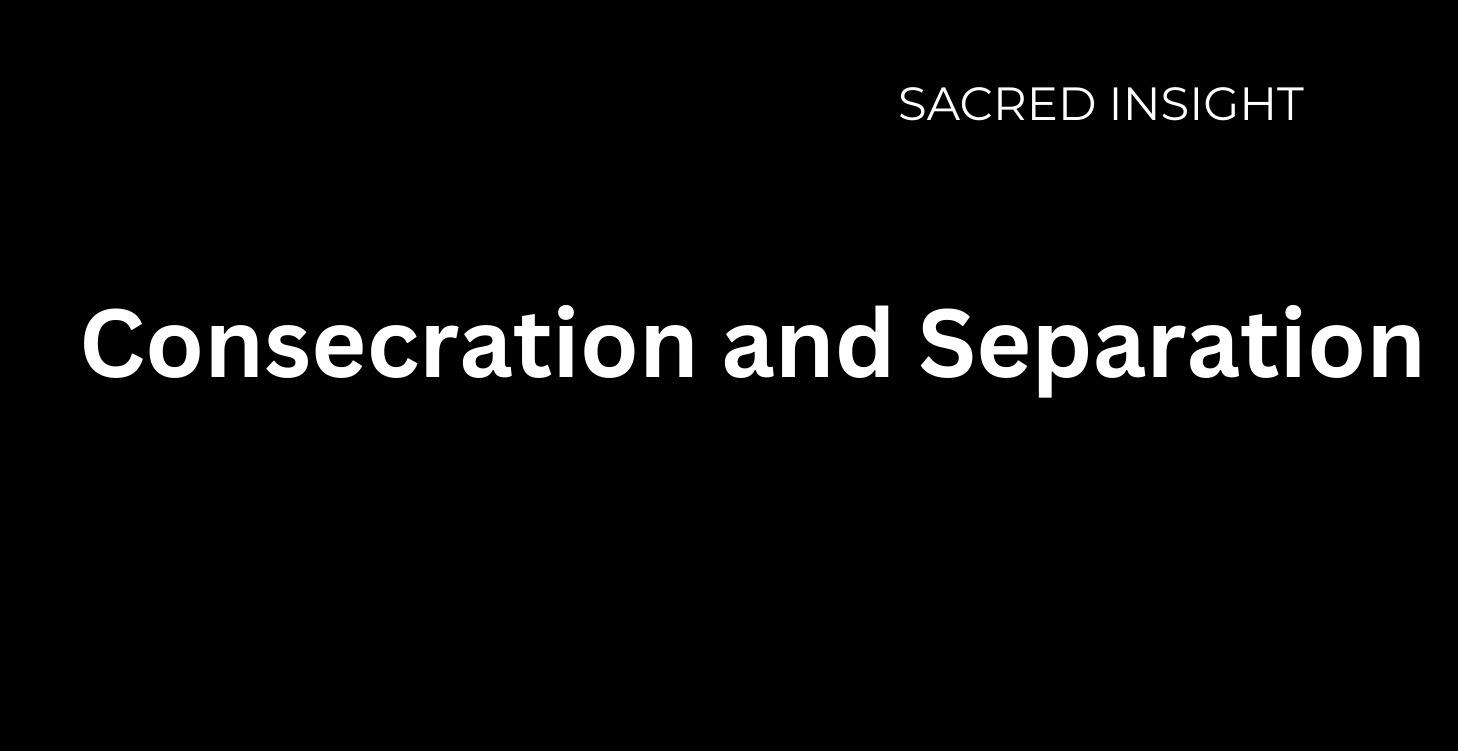 Module 3: Consecration and Separation