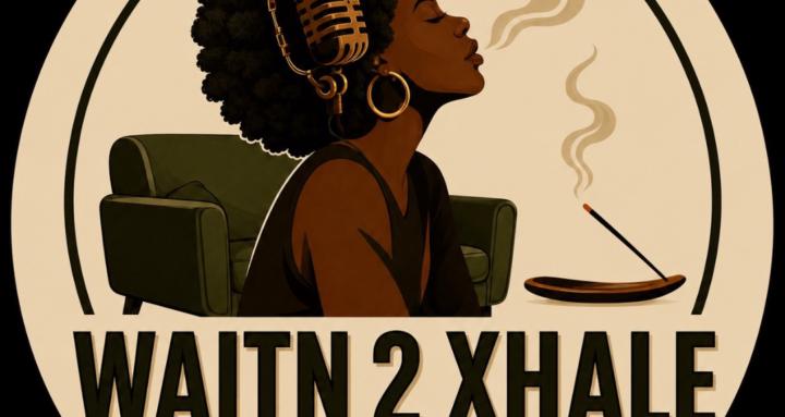 WAITN 2 XHALE 