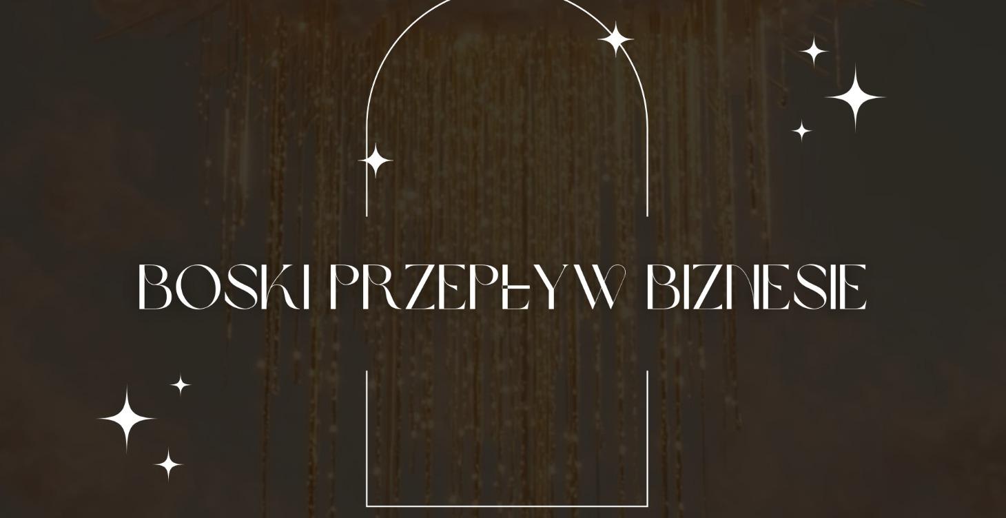 BOSKI PRZEPŁYW W BIZNESIE