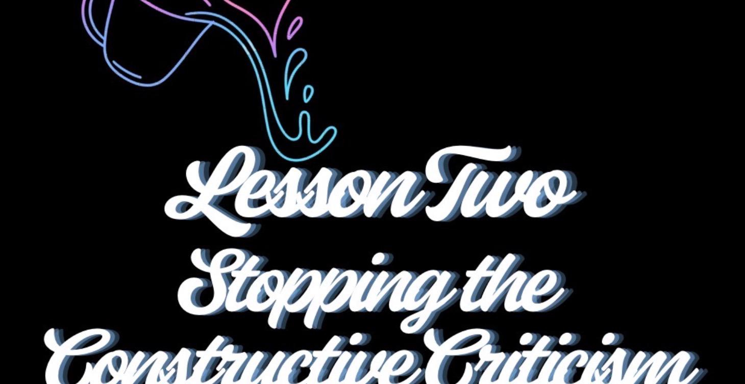 C4:L2:Stopping the Constructive Criticism