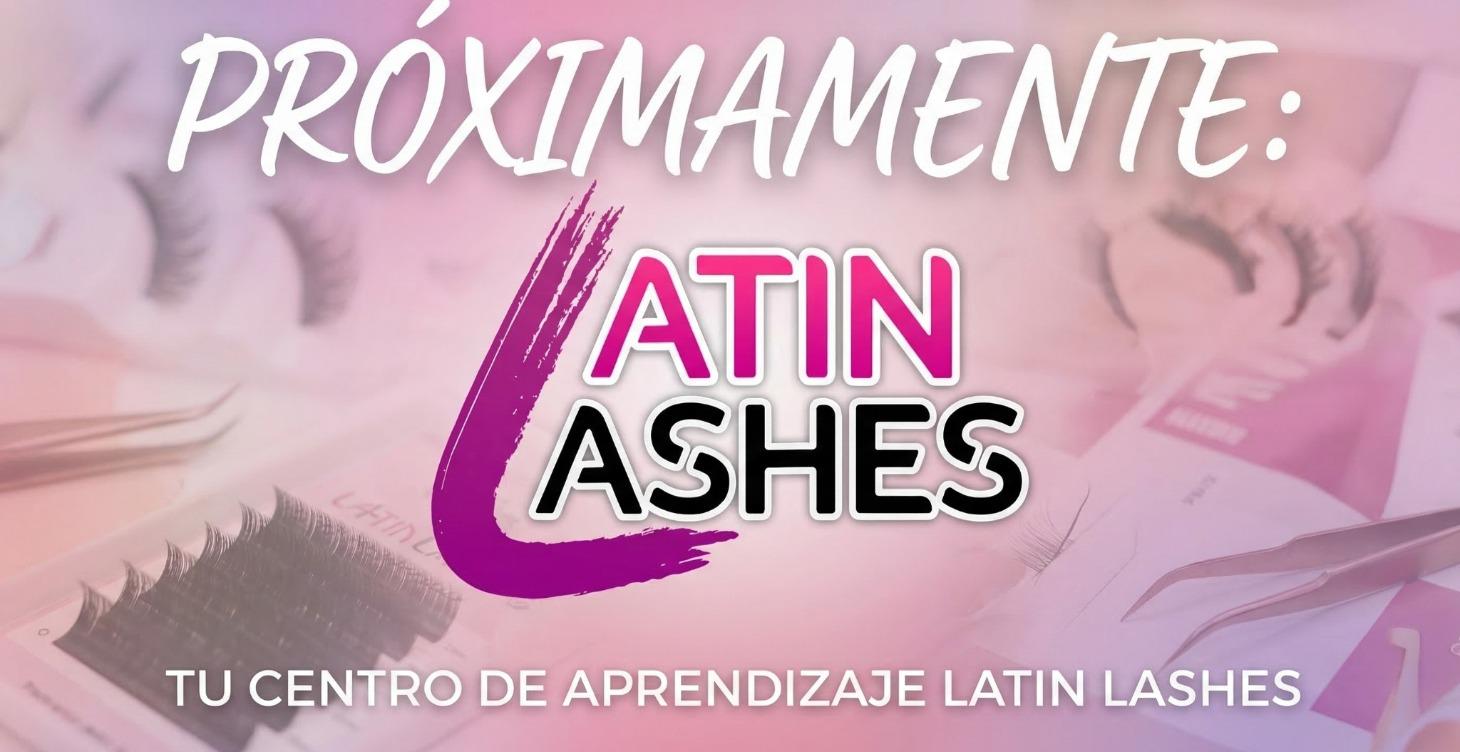 Próximamente Tu Centro de Aprendizaje Latin Lashes