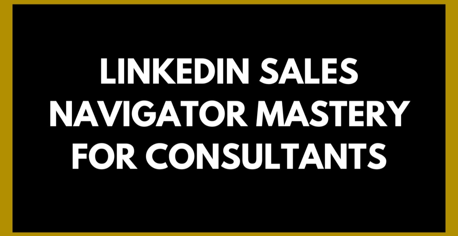 Linkedin Sales Navigator For Consultants