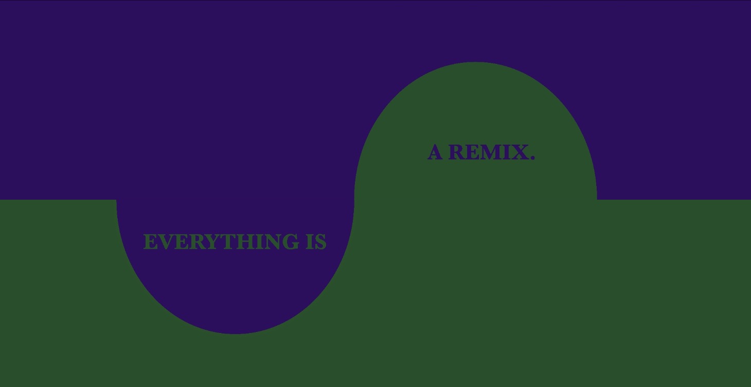 Everything is a Remix