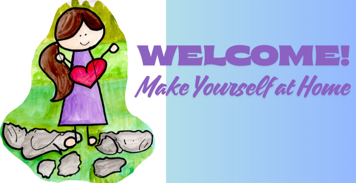 Welcome! Make Yourself at Home!