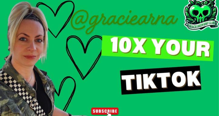 10X your TikTok with Grace