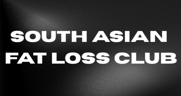 South Asian Fat Loss Club